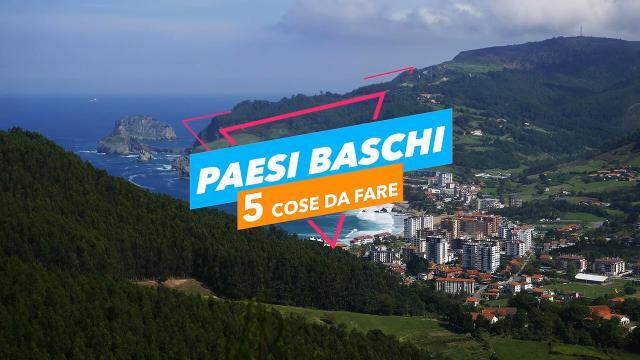 5 cose da fare nei: Paesi Baschi