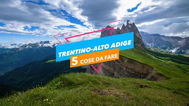 5 cose da fare in Trentino Alto Adige
