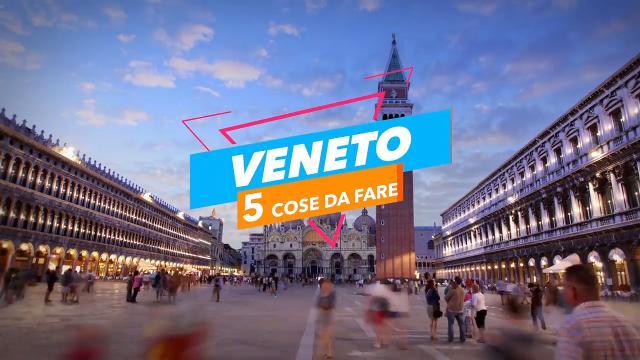 5 cose da fare in Veneto