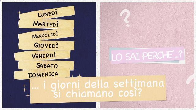 Lo sai perché i giorni della settimana si chiamano così?