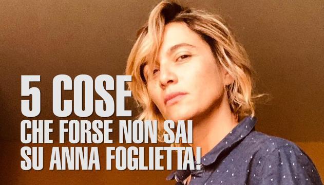 5 cose che forse non sai su Anna Foglietta