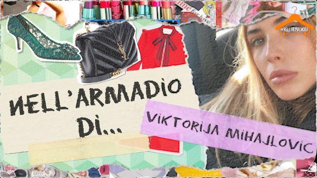 Nell'armadio di Victoria Mihajlovic