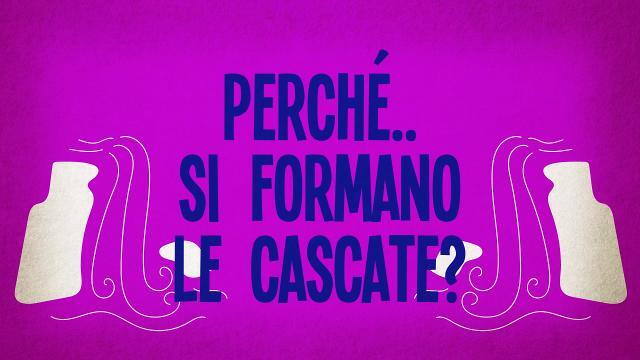 Perché si formano le cascate?