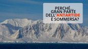 Perché gran parte dell'Antartide è sommersa?