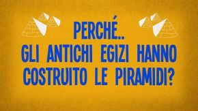 Perché gli antichi egizi hanno costruito le piramidi?