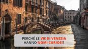 Perché le vie di Venezia hanno nomi curiosi?