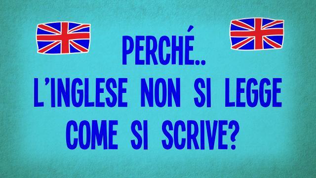Perché l'inglese non si legge come si scrive?