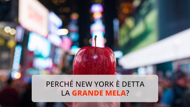 Perché New York è chiamata la grande mela?