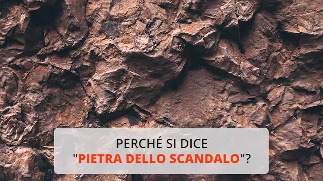 Perché si dice “pietra dello scandalo”?