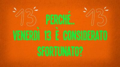 Perché venerdì 13 è considerato sfortunato?