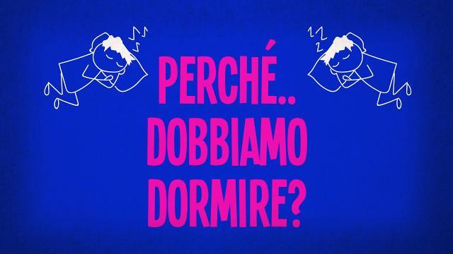 Perché dobbiamo dormire?