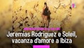 Jeremias Rodriguez e Soleil, fuga d'amore a Ibiza