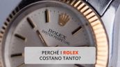 Perché i Rolex costano tanto?