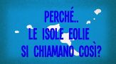 Perché le isole Eolie si chiamano così?