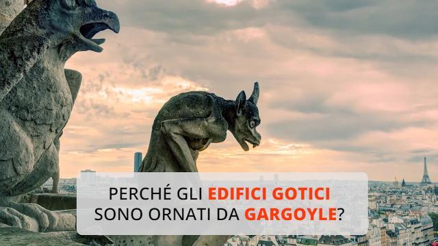 Perché gli edifici gotici sono ornati da gargoyle?