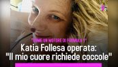 Katia Follesa operata: "Il mio cuore richiede coccole"