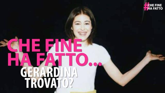Che fine ha fatto Gerardina Trovato
