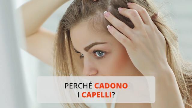 Perché cadono i capelli?