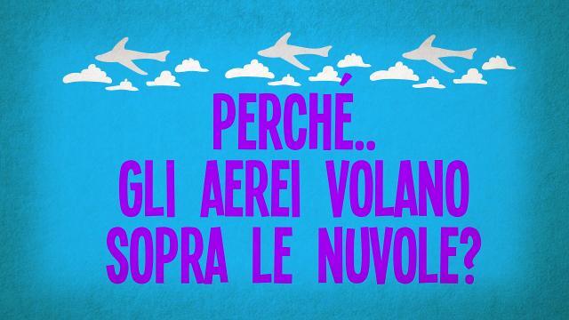 Perché gli aerei volano sopra le nuvole?