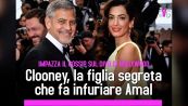 George Clooney, la figlia segreta che fa infuriare Amal