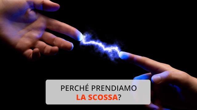Perché prendiamo la scossa?