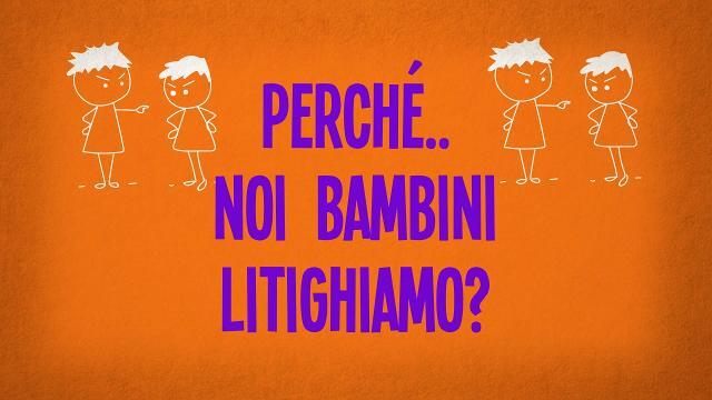Perché noi bambini litighiamo?