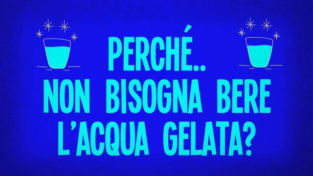 Perché non bisogna bere l’acqua gelata?