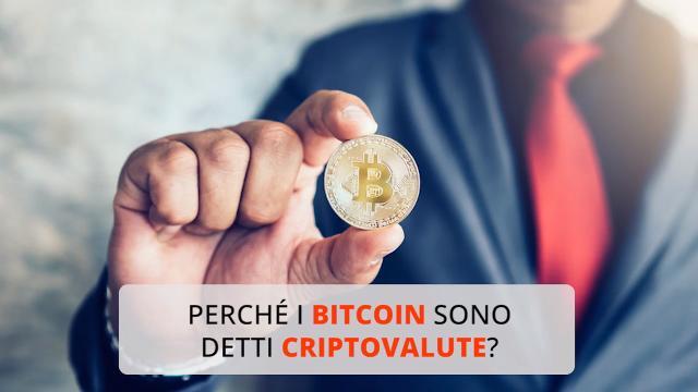 Perché i bitcoin sono detti criptovalute?