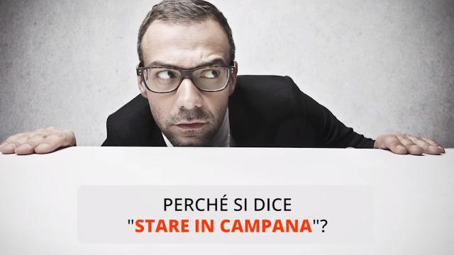 Perché si dice “stare in campana”?