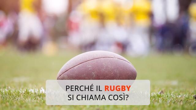 Perché il rugby si chiama così?