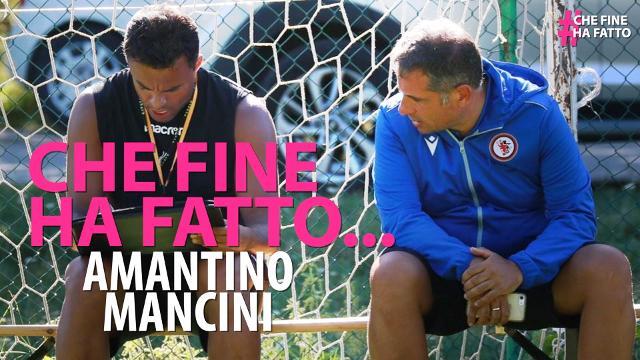 Che fine ha fatto Amantino Mancini