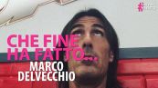 Che fine ha fatto Marco Delvecchio?