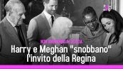 Harry e Meghan "snobbano" l'invito della Regina