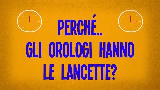 Perché gli orologi hanno le lancette?