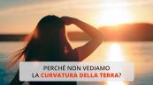 Perché non vediamo la curvatura della terra?