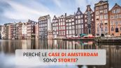 Perché le case di Amsterdam sono storte?