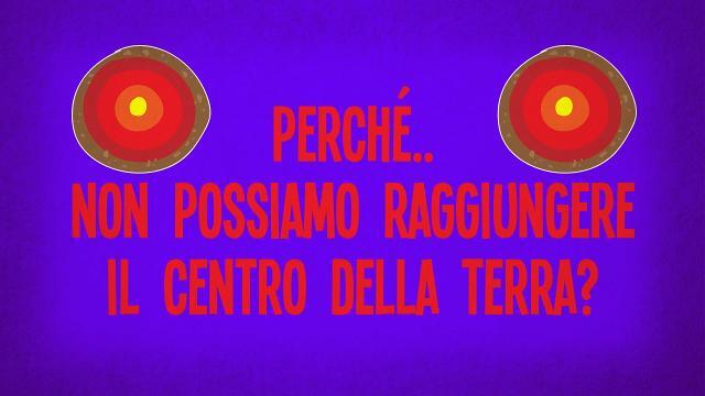 Perché non possiamo raggiungere il centro della Terra?