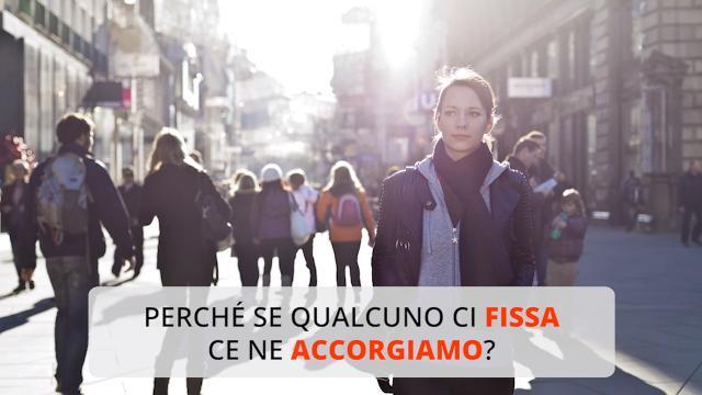Perché se qualcuno ci fissa ce ne accorgiamo?