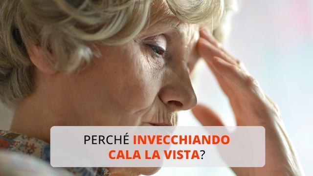 Perché invecchiando cala la vista?