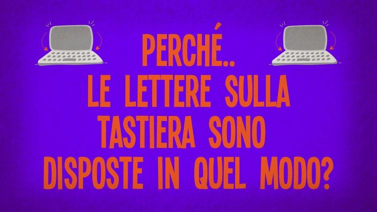Perché le lettere sulla tastiera sono disposte in quel modo?