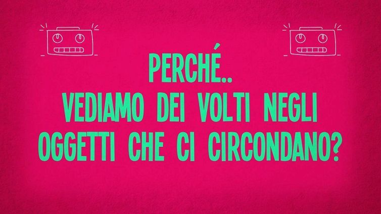Perché vediamo dei volti negli oggetti che ci circondano?