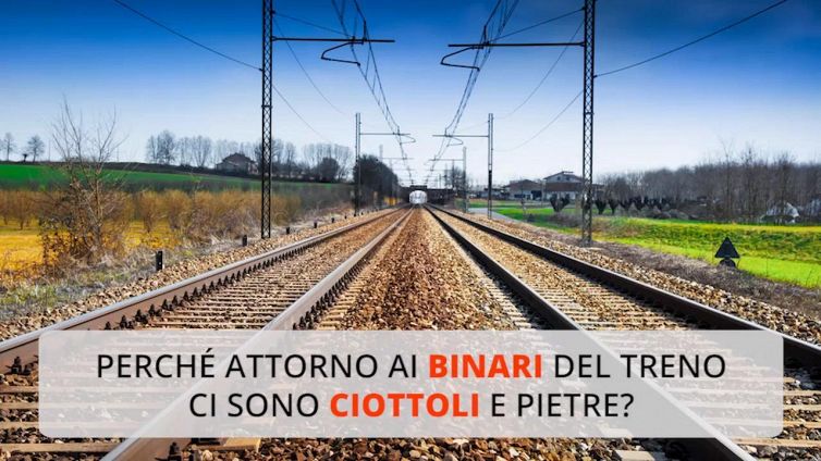 Perché attorno ai binari del treno ci sono ciottoli e pietre?