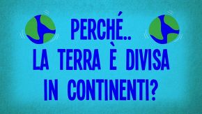 Perché la Terra è divisa in continenti?