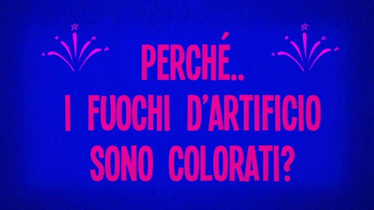 Perché i fuochi d’artificio sono colorati?