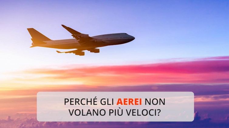 Perché gli aerei non volano più veloci?