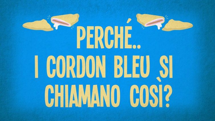 Perché i cordon bleu si chiamano così?