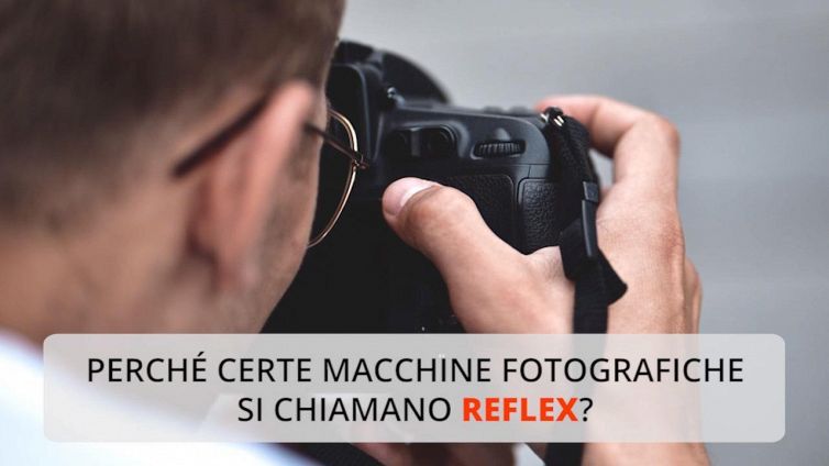 Perché certe macchine fotografiche si chiamano reflex?
