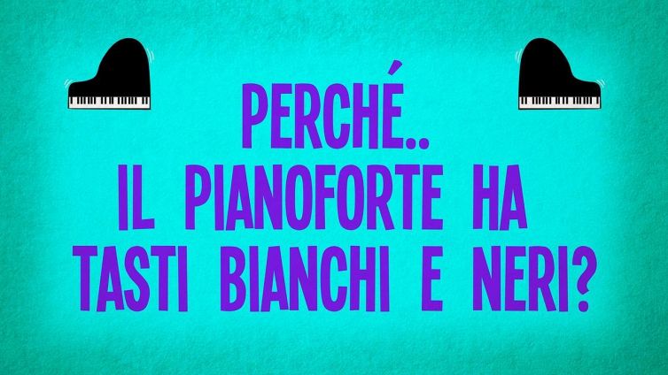 Perché il pianoforte ha tasti bianchi e neri?