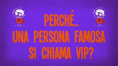 Perché una persona famosa si chiama VIP?