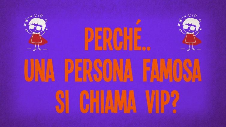 Perché una persona famosa si chiama VIP?
